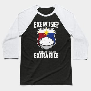 Exercise I Thought You Said Extra Rice Philippines Funny Baseball T-Shirt